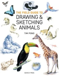 The Field Guide To Drawing And Sketching Animals - T. Pond