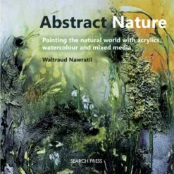 Abstract Nature : Painting The Natural World - W. Nawratil