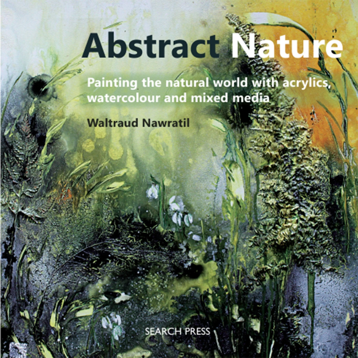 Abstract Nature : Painting The Natural World - W. Nawratil 1 Abstract Nature : Painting The Natural World - W. Nawratil