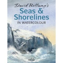 David Bellamy's Seas & Shorelines In Watercolour - D. Bellamy