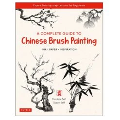 A Complete Guide To Chinese Brush Painting - C. Self & S. Self
