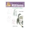 How To Draw: Kittens In Simple Steps - S. Hodge