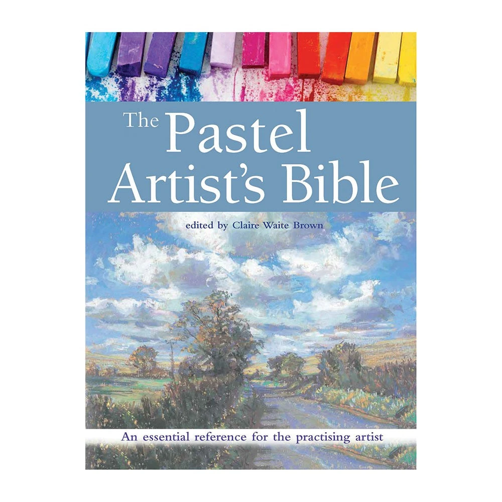 The Pastel Artist's Bible - C. Waite Brown 1 The Pastel Artist's Bible - C. Waite Brown
